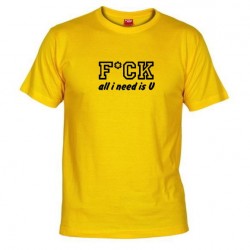 Pánské tričko FUCK - All i need is U žluté