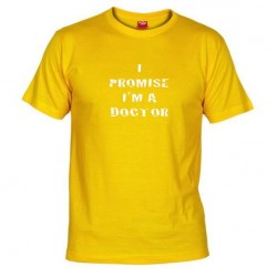 Pánské tričko I promise i m a doctor žluté